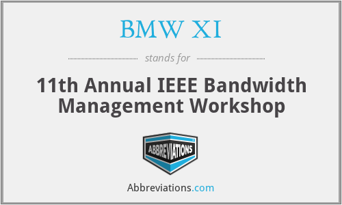 BMW XI - 11th Annual IEEE Bandwidth Management Workshop